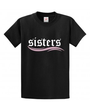 Sisters Classic Girly Kids And Adults T-Shirt 